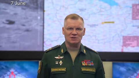 Morning briefing of the Ministry of Defense of Russia (1–7 June 2024)