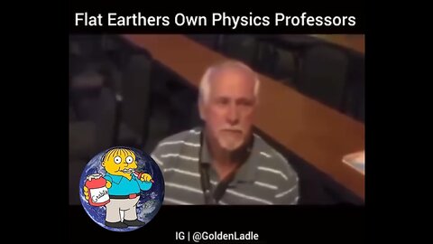 Flat Earthers Own Phd Physics Professors