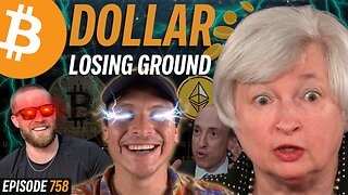 Janet Yellen Admits Dollar in Decline | EP 758