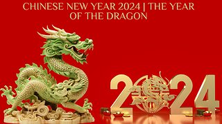 Chinese New Year 2024 | The Year of The Dragon