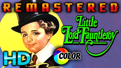 Little Lord Fauntleroy - FREE MOVIE - HD REMASTERED - COLORIZED