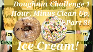 Ice Creams Challenge 1 Hour Non-Stop, Minus Clean Up, Edited To 24 Minutes Part 8!