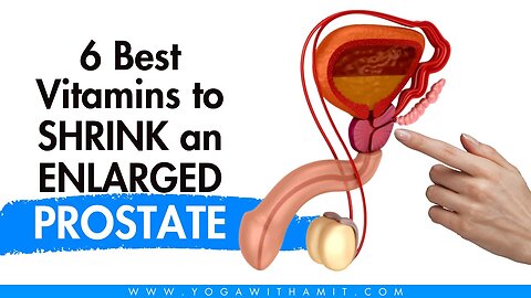 6 Best Vitamins to SHRINK an ENLARGED PROSTATE