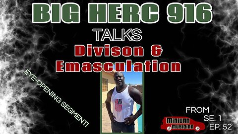 Interview Segment: Big Herc 916 on Covid, Vaccines, "They Live," Emasculation and more!