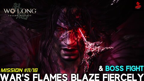 Wo Long: Fallen Dynasty - #11 War's Flames Blaze Fiercely - Full Level & Boss Fight ⚔️