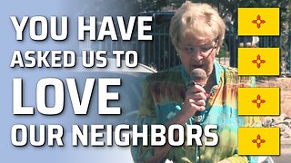 You Have Asked Us To Love Our Neighbors