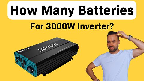 How Many Batteries For a 3000W Inverter?