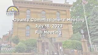 Fairfield County Commissioners | Full Meeting | July 18, 2023