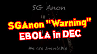 SGAnon "Warning" EBOLA in DEC