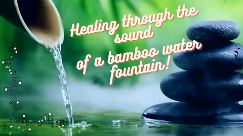 Healing through the sound of a bamboo water fountain