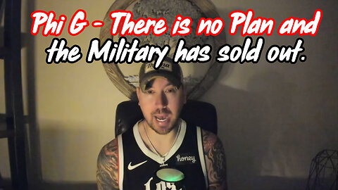 Phil Godlewski HUGE - There is no Plan and the Military has Sold out.