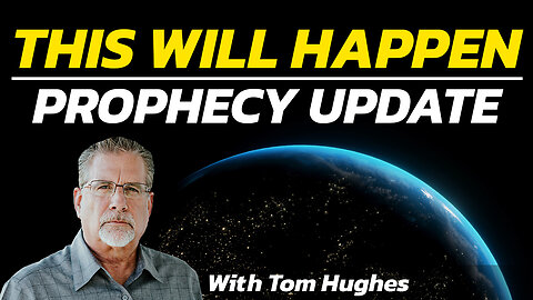 This Will Happen | Prophecy Update with Tom Hughes