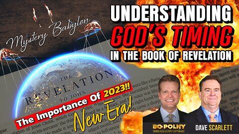 Understanding GOD's TIMING in The Book of REVELATION & 2023!! Bo Polny with HIS GLORY