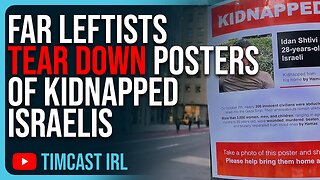 Far Leftists TEAR DOWN Posters Of Kidnapped Israelis, They Are EVIL