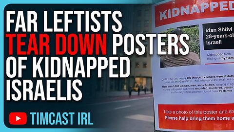 Far Leftists TEAR DOWN Posters Of Kidnapped Israelis, They Are EVIL
