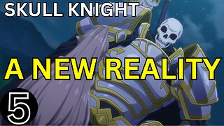 A New Reality Skeleton Knight in another world Episode 5 Review