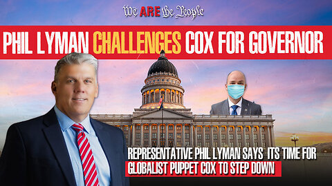 Phil Lyman Challenges Cox For Governor