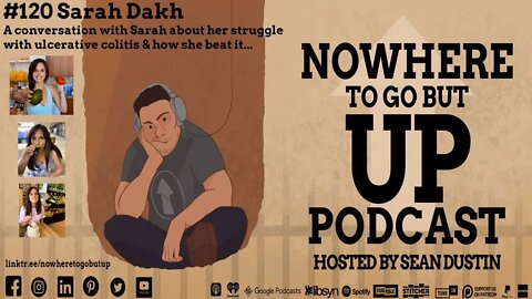 #120 A Conversation With Sarah Dakh About Her Struggle With 'Ulcerative Colitis'...
