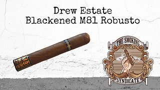 The Smoking Syndicate: Drew Estate Blackened M81 Robusto