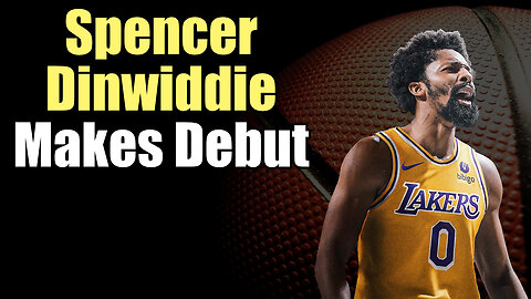 Spencer Dinwiddie Will Make His Debut With The Lakers Tonight