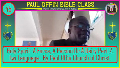 45 Holy Spirit A Force, A Person Or A Deity Part 2 Twi Language By Paul Offin Church of Christ