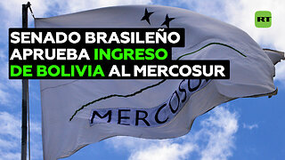 Senado de Brasil aprueba la adhesión de Bolivia al Mercosur tras luz verde de los socios del bloque