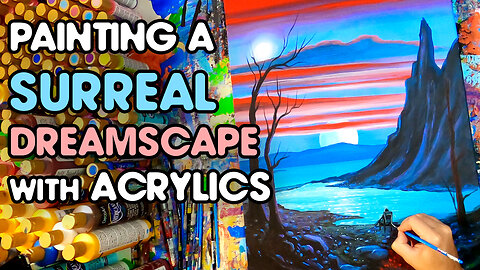 Painting A Surreal Dreamscape With Acrylic Paints