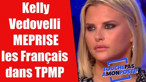 Kelly Vedovelli méprise les Français dans TPMP et choque les internautes