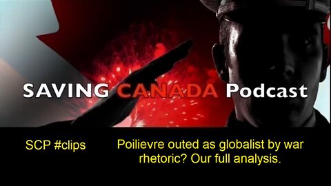 SCP Clips - Poilievre outed as globalist by war rhetoric? Full analysis.