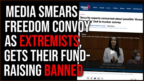 Media Smears Freedom Convoy As EXTREME Threat, Gets Fundraising Banned