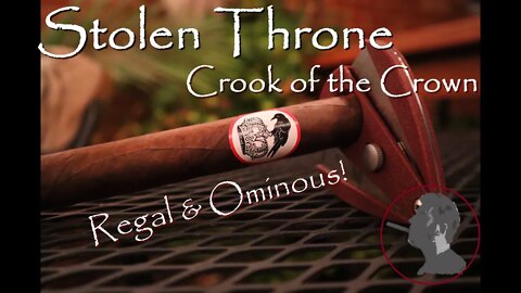 Stolen Throne Cigars Crook of the Crown, Jonose Cigars Review