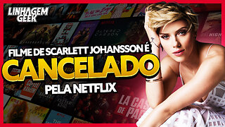 NETFLIX CANCELA FILME COM SCARLETT JOHANSSON!