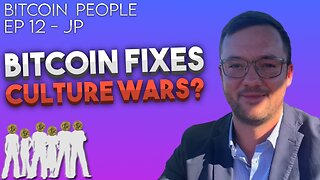 Does Bitcoin fix culture wars? | Bitcoin People EP 12: JP