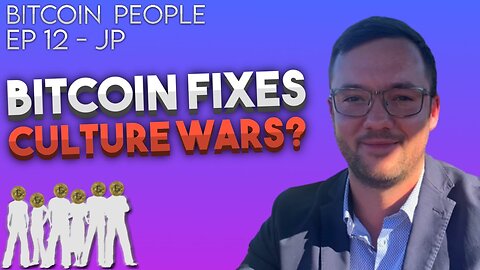 Does Bitcoin fix culture wars? | Bitcoin People EP 12: JP