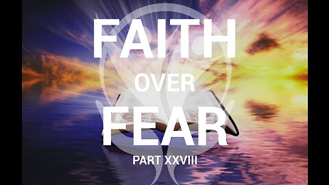 Faith Over Fear: Biblical Prophecy View on World Events