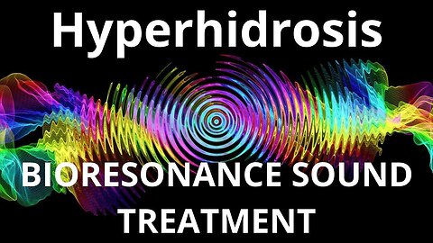 Hyperhidrosis_Sound therapy session_Sounds of nature