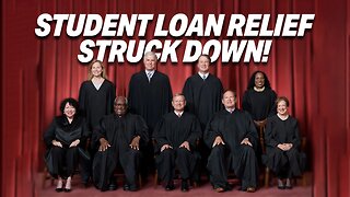 SUPREME COURT RULING: STUDENT LOAN RELIEF STRUCK DOWN