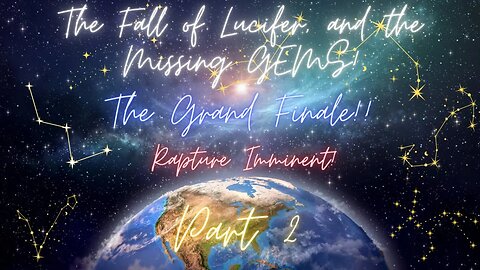 Rapture is IMMINENT! Revealing of ⚡️ The Fall of Lucifer ⚡️ The Missing Gems! Part 2