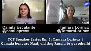 TCF Speaker Series Ep. 6: Tamara Lorincz | Canada honours Nazi, visiting Russia to peacebuild