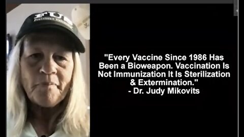 Vaccination Is Not Immunization It Is Sterilization & Extermination -Dr Judy Mikovits 2005