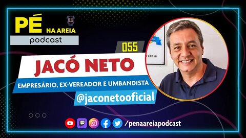 JACÓ NETO - Pé na Areia Podcast #55