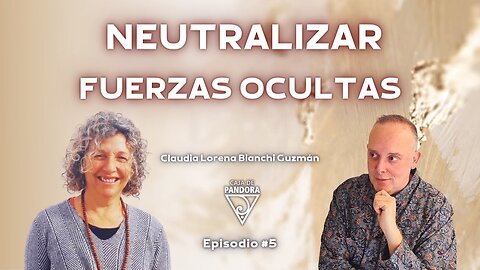 NEUTRALIZAR FUERZAS OCULTAS con Claudia Lorena Bianchi Guzmán