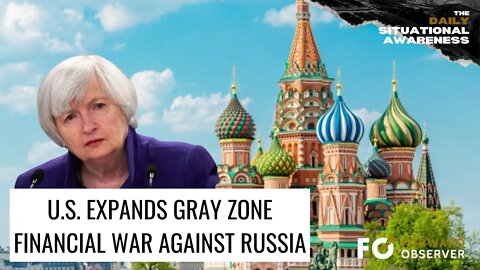U.S. Expands Gray Zone Financial War Against Russia