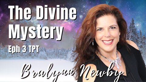 184: The Divine Mystery, Eph 3 TPT | Bralynn Newby on Spirit-Centered Business™