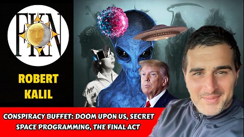 Conspiracy Buffet: Doom Upon Us, Secret Space Programming, The Final Act | Robert Kalil