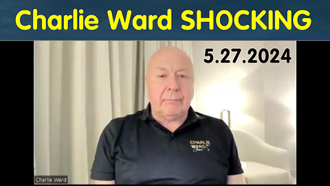 Charlie Ward SHOCKING News May - May 28..