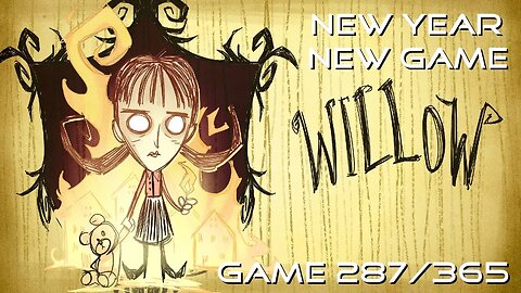 New Year, New Game, Game 287 of 365 (Don't Starve)
