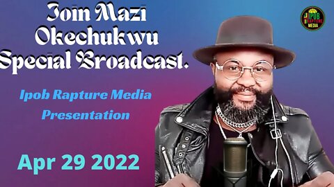 Join Mazi Okechukwu Nwachineke Special Broadcast Via IRM | Apr 29, 2022
