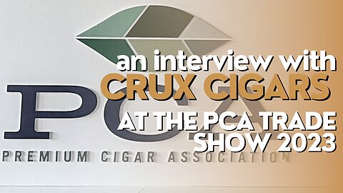 PCA Trade Show 2023: Interview with Crux Cigars