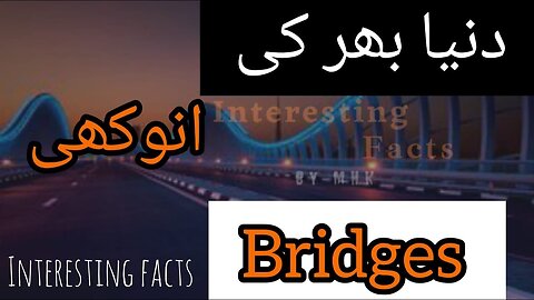 Most Unique Bridges In The world